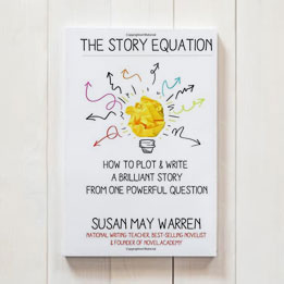 The Story Equation: How to Plot and Write a Brilliant Story with One Powerful Question